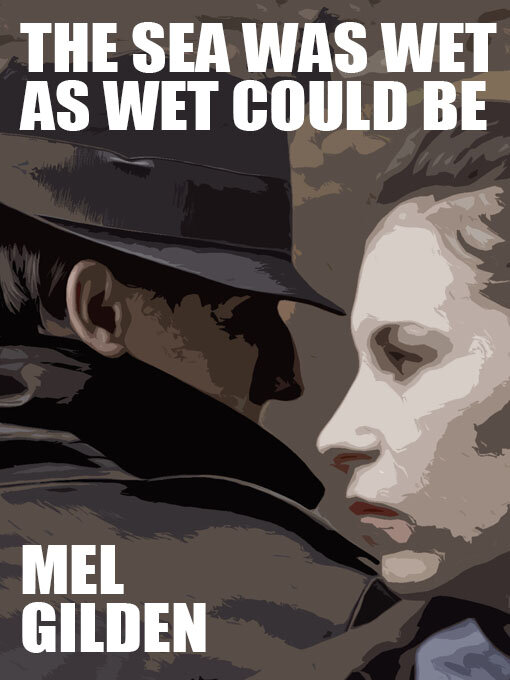 Title details for The Sea Was Wet as Wet Could Be by Mel Gilden - Available